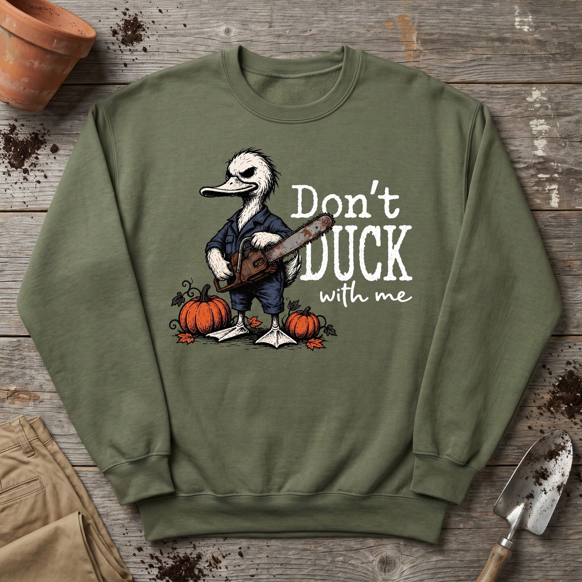 Don’t Duck Around Sweatshirt
