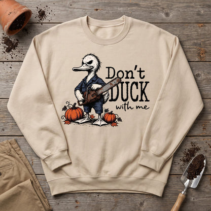 Don’t Duck Around Sweatshirt