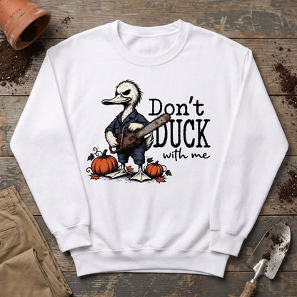 Don’t Duck Around Sweatshirt