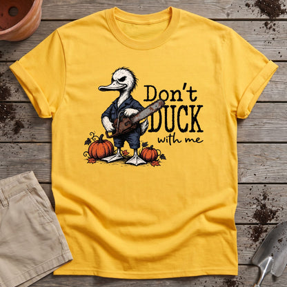 Don’t Duck Around T-Shirt
