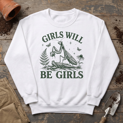 Girls Will Be Girls Sweatshirt