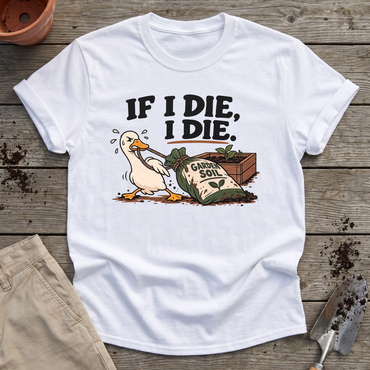 If I Die Gardening Goose T-Shirt