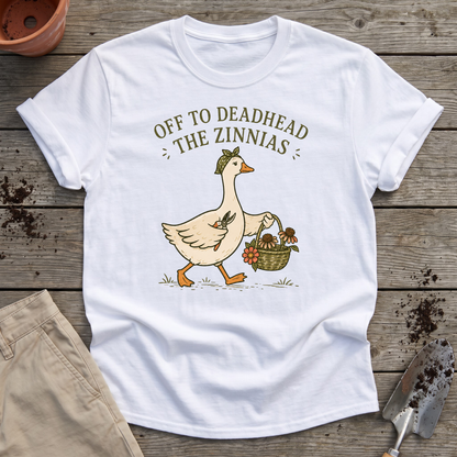 Deadhead The Zinnias T-Shirt