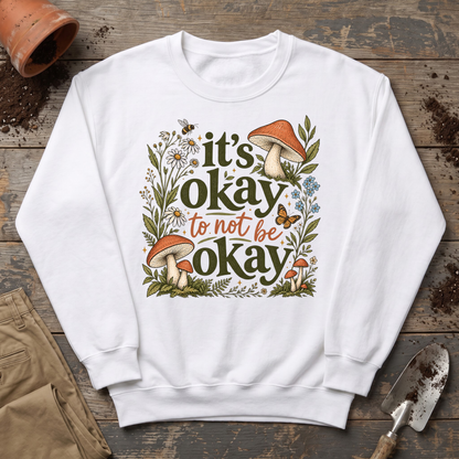 It's Okay Sweatshirt